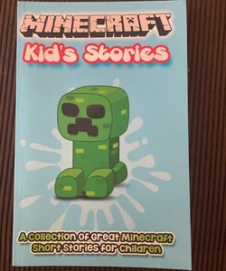 Minecraft Kid's Stories: a Collection of Great Minecraft Short Stories for Children
