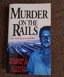 Murder on the Rails - Fast Track for a Serial Killer...