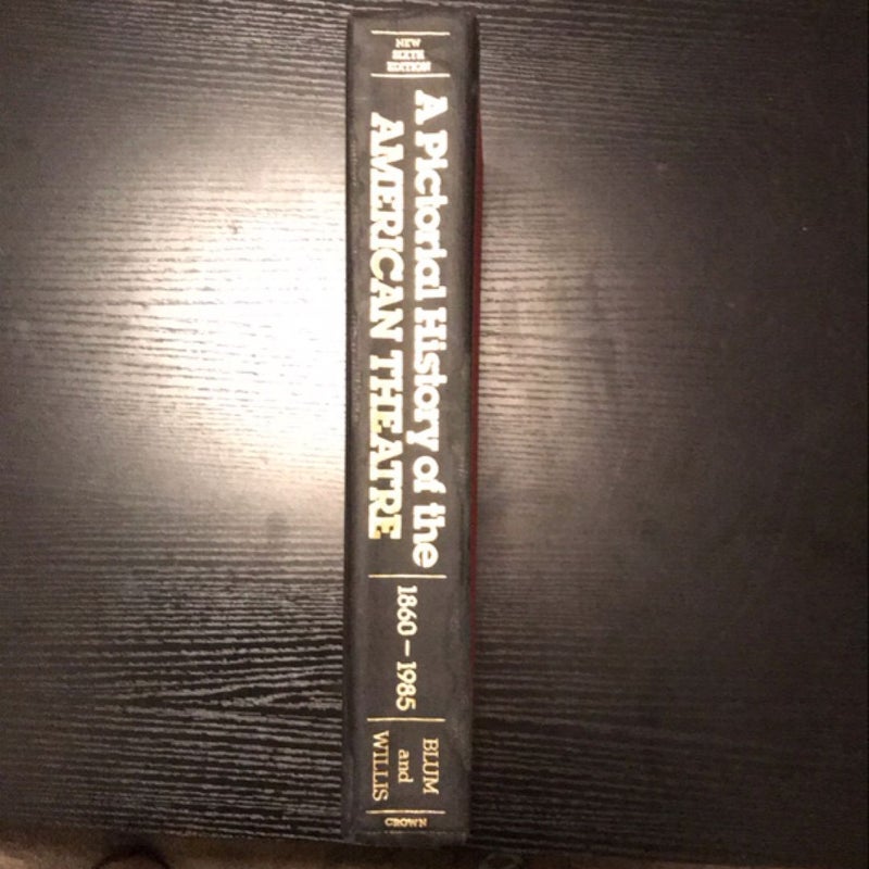 A Pictorial History of the American Theatre, 1860-1985