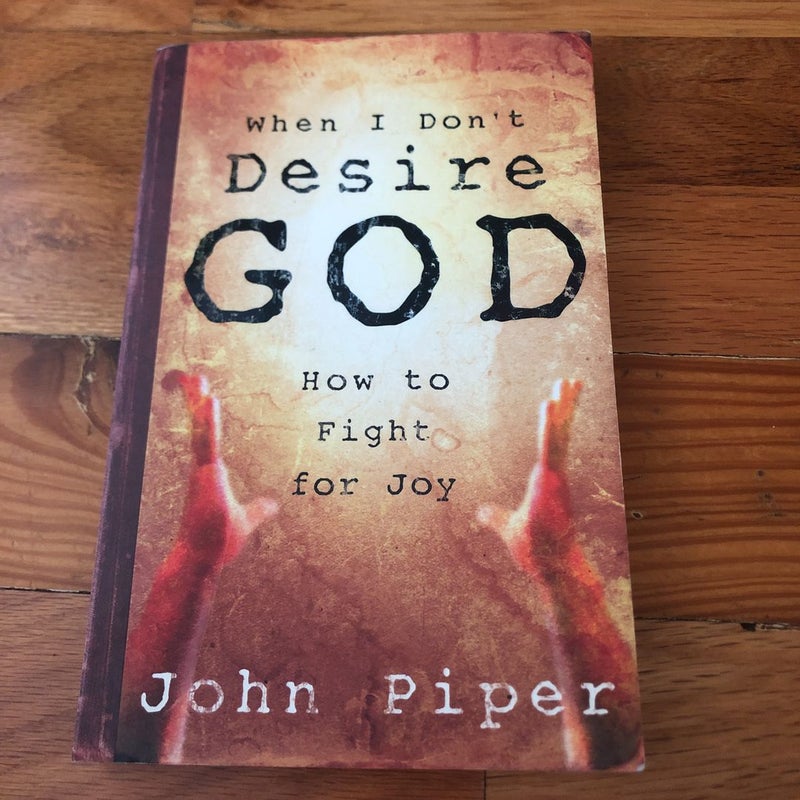 When I Don't Desire God