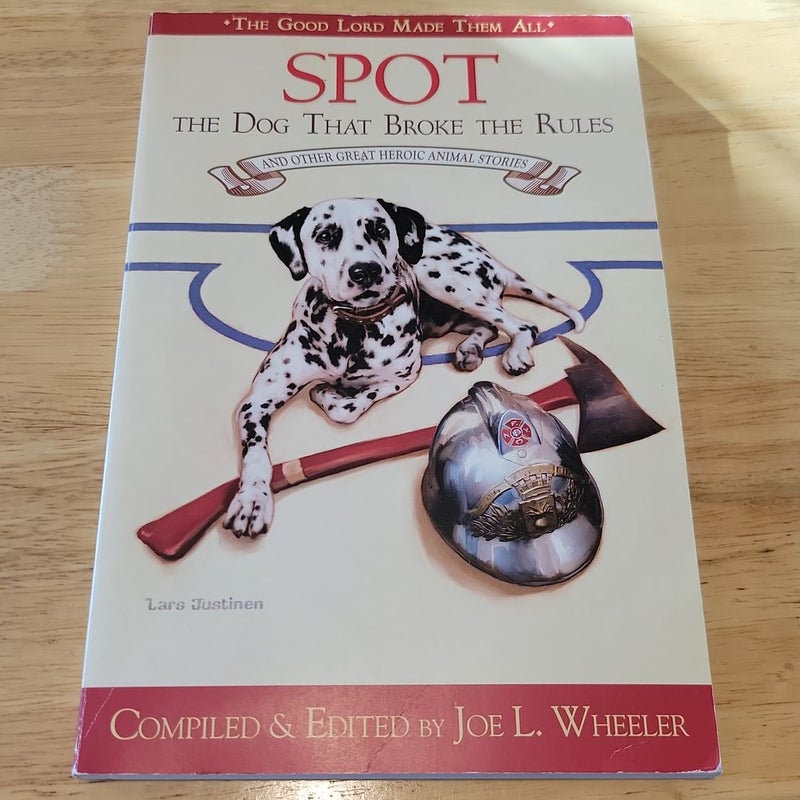 Spot, the Dog That Broke the Rules and Other Great Heroic Animal Stories