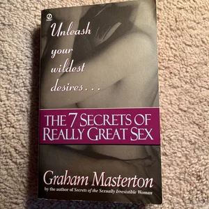 The Seven Secrets of Really Great Sex