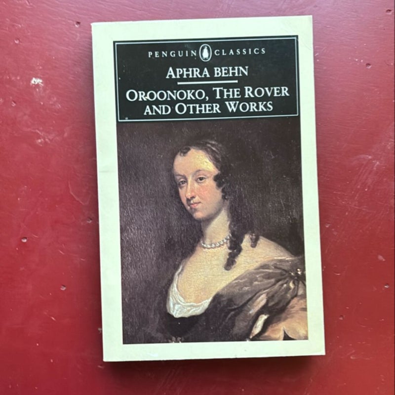 Oroonoko, the Rover, and Other Works