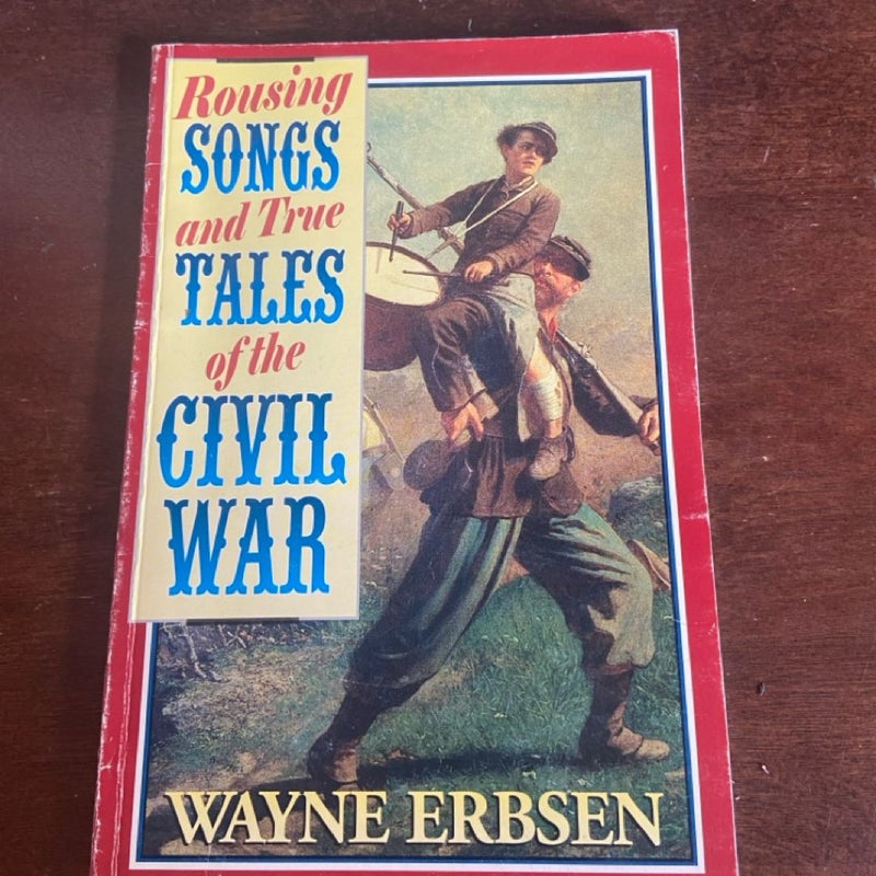 Rousing Songs and True Tales of the Civil War