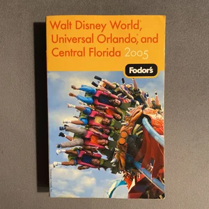 Fodor's Walt Disney World�, Universal Orlando�, and Central Florida 2005