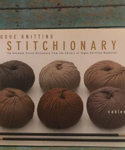 Vogue Knitting Stitchionary: Cables