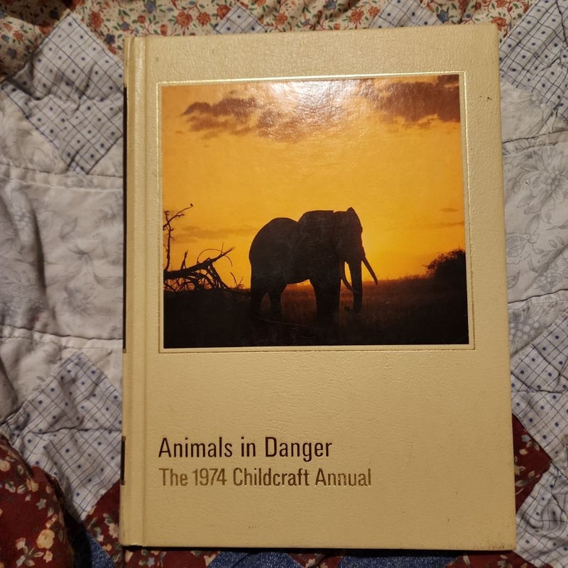 The 1974 Childcraft Annual Animals in Danger