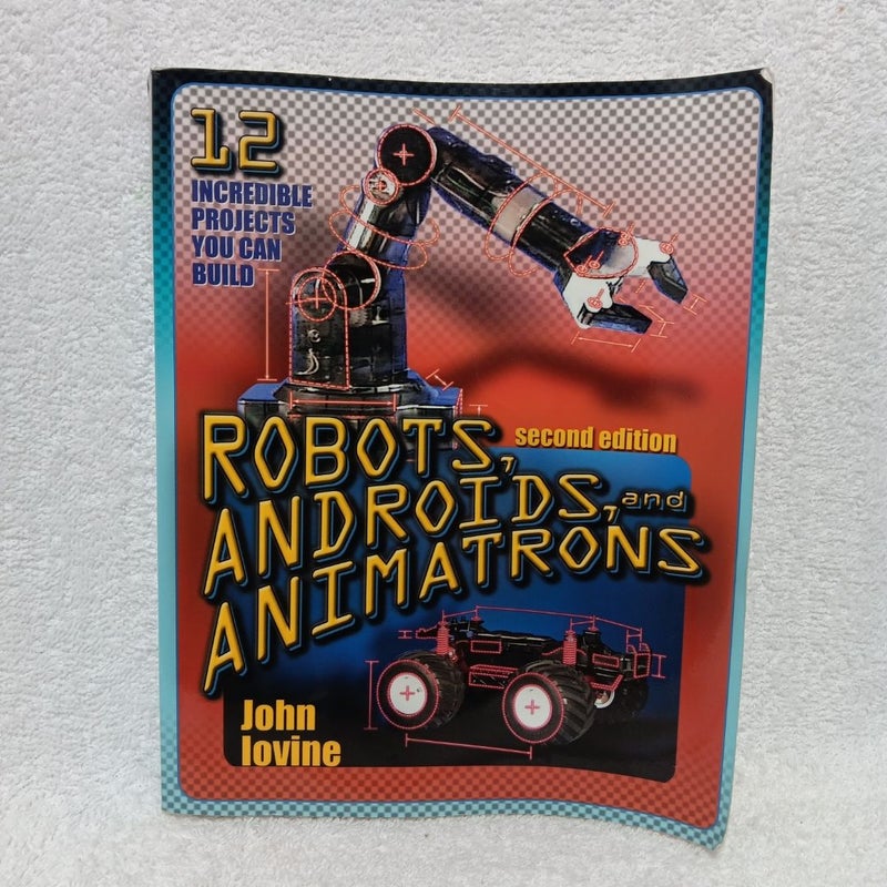 Robots, Androids and Animatrons, Second Edition