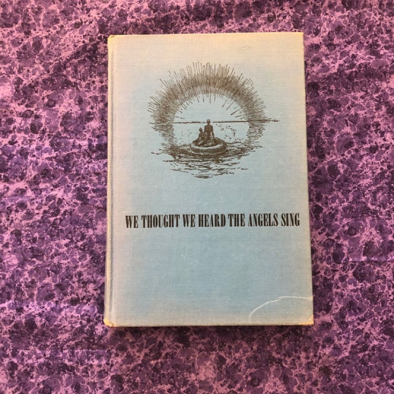 We Thought We Thought We Heard the Angels Sing (First Edition)