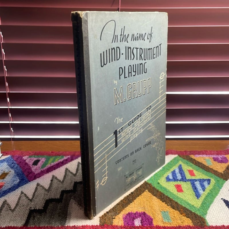 In the Name of Wind-Instrument Playing: The First Guide to Natural and Correct Wind-Instrument Playing (1939)