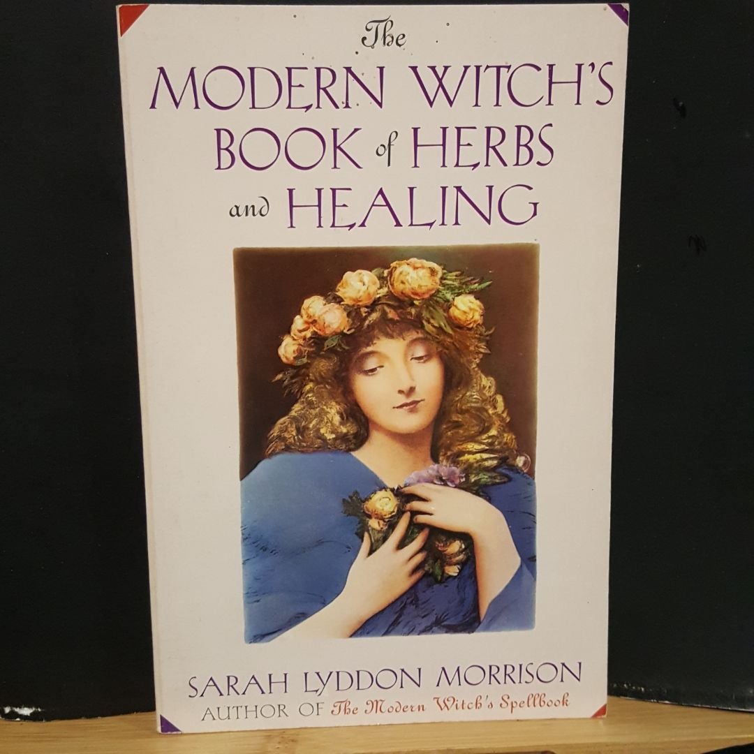 Modern Witch's Book of Herbs and Healing