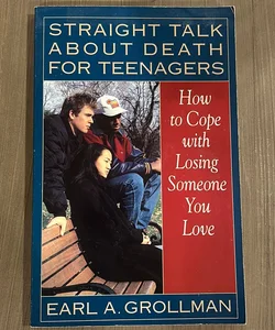 Straight Talk about Death for Teenagers