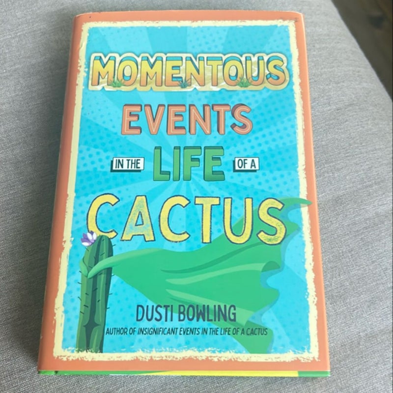 Momentous Events in the Life of a Cactus