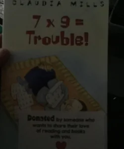 7 X 9 = Trouble!
