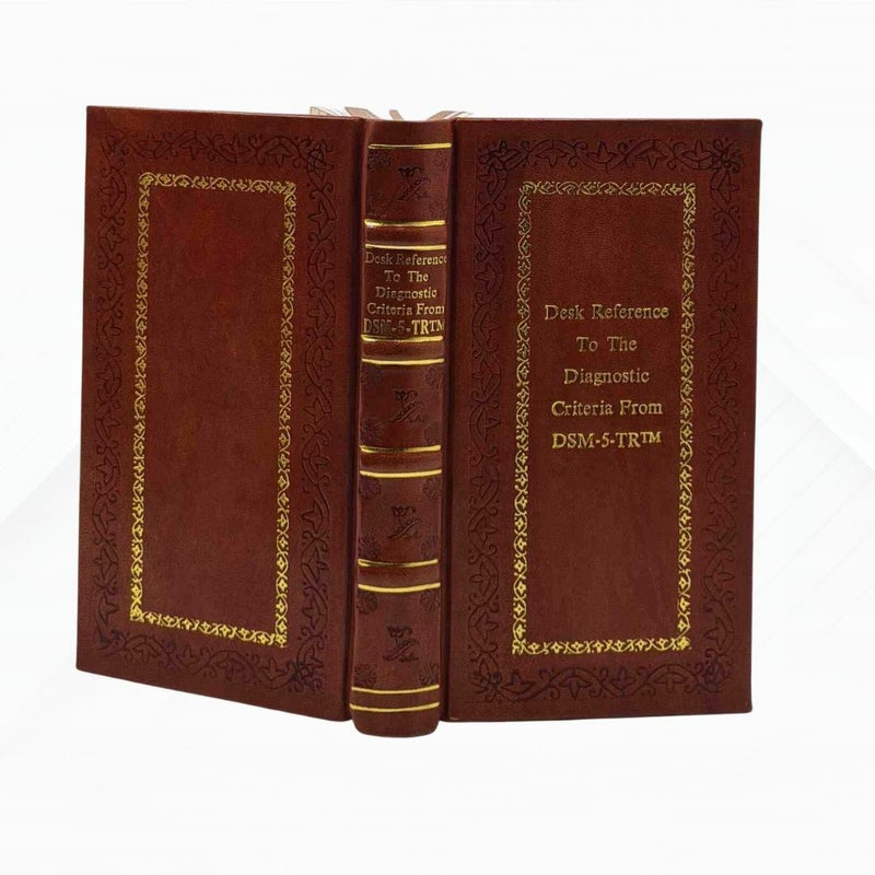 Desk Reference to the Diagnostic Criteria from DSM-5-TR by American Psychiatric Association Leather-Bound
