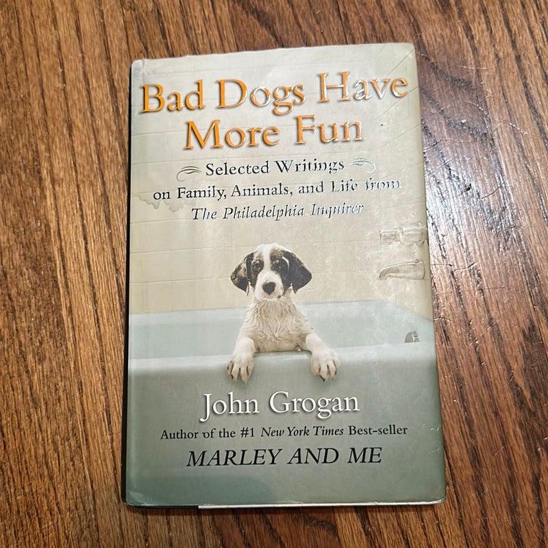 Bad Dogs Have More Fun