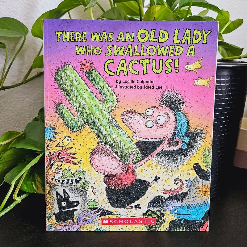 There Was an Old Lady Who Swallowed a Cactus!