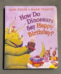 How Do Dinosaurs Say Happy Birthday?