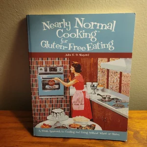 Nearly Normal Cooking for Gluten-Free Eating