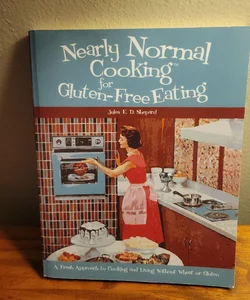 Nearly Normal Cooking for Gluten-Free Eating