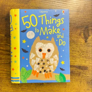 50 Things to Make and Do