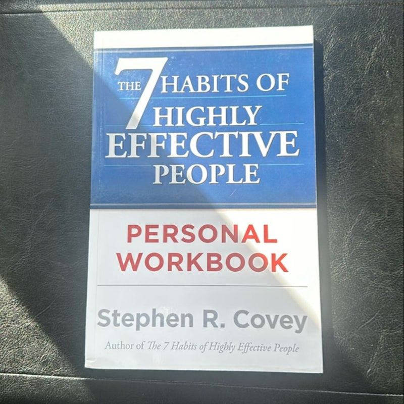 The 7 Habits of Highly Effective People Personal Workbook