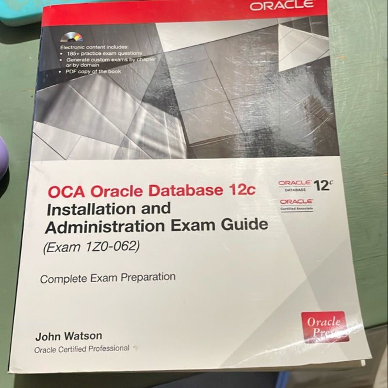 OCA Oracle Database 12c Installation and Administration Exam Guide (Exam 1Z0-062)