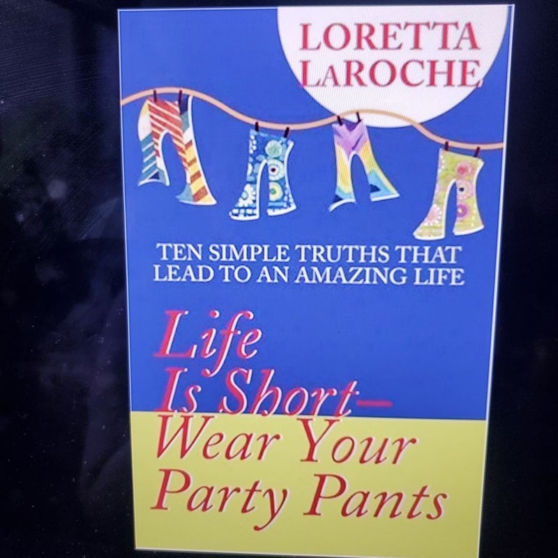 Life Is Short--Wear Your Party Pants