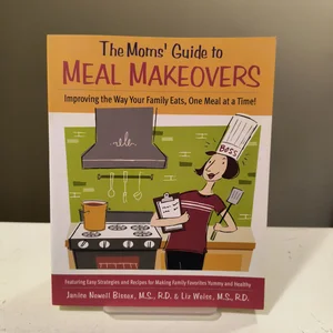 The Moms' Guide to Meal Makeovers