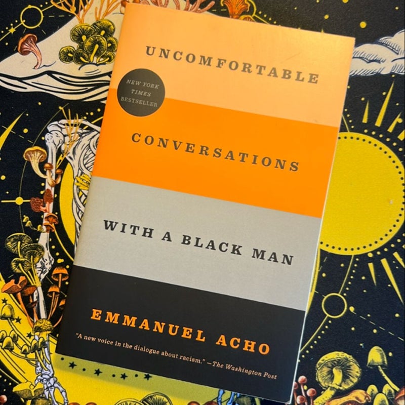 Uncomfortable Conversations with a Black Man