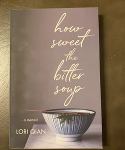 How Sweet the Bitter Soup