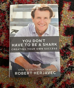 You Don't Have to Be a Shark
