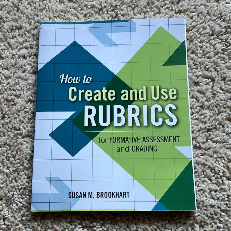 How to Create and Use Rubrics for Formative Assessment and Grading