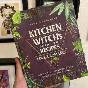 A Kitchen Witch's Guide to Recipes for Love and Romance