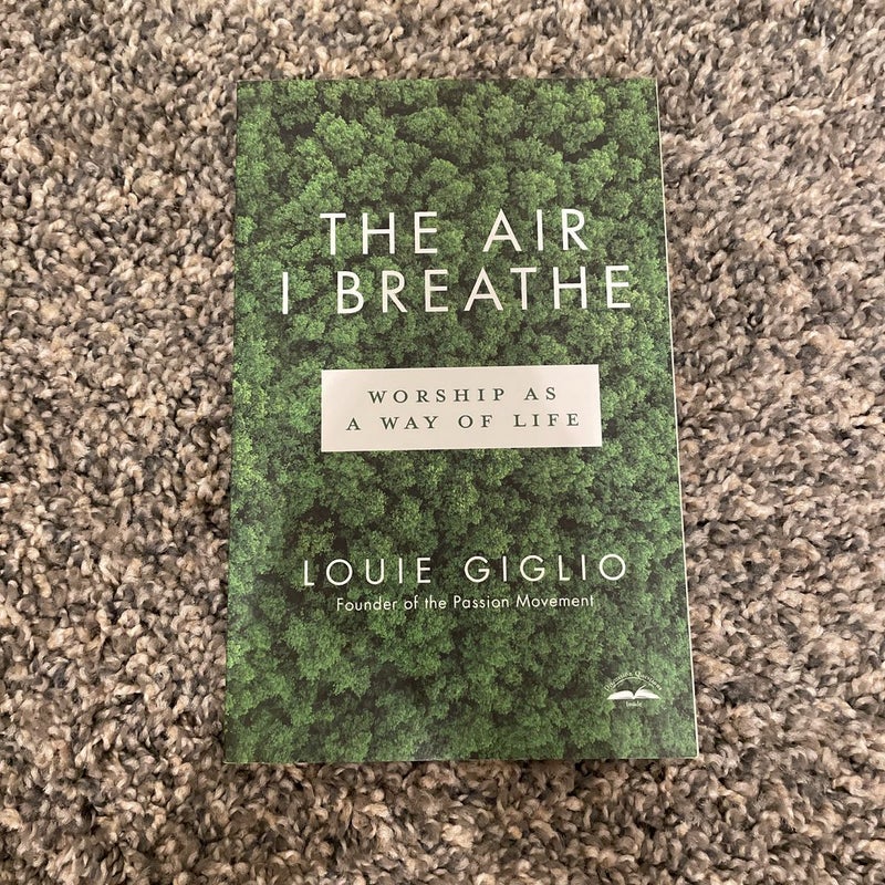 The Air I Breathe - Louie Giglio