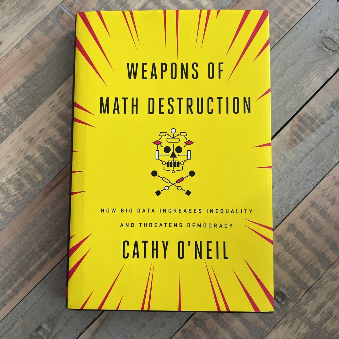 Weapons of Math Destruction