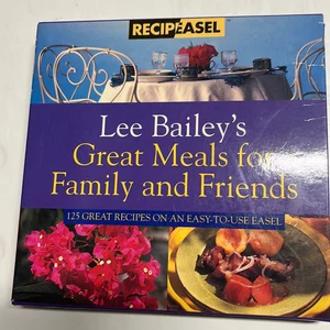 Lee Bailey's Great Meals for Family and Friends
