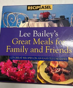 Lee Bailey's Great Meals for Family and Friends