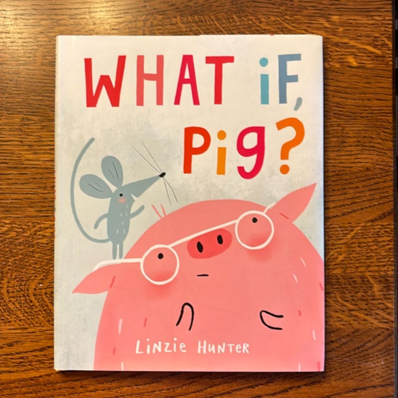 What If, Pig?