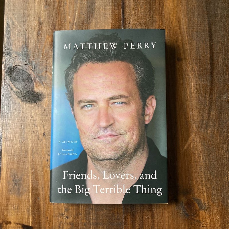 Friends, Lovers, and the Big Terrible Thing: A Memoir by Matthew