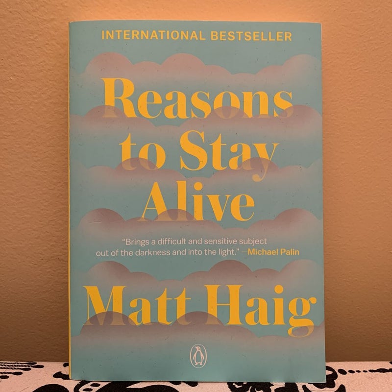 Reasons to Stay Alive