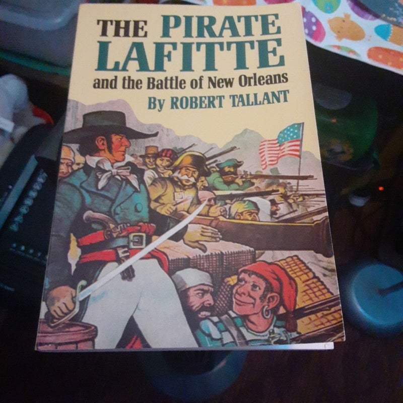 The Pirate Lafitte and the Battle of New Orleans