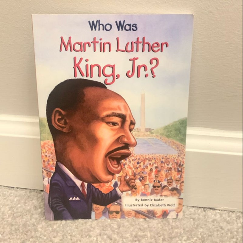 Who Was Martin Luther King, Jr. ?