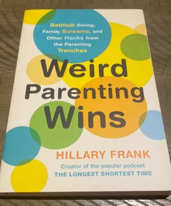 Weird Parenting Wins