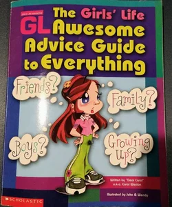 The Girls' Life Awesome Advise Guide to Everything