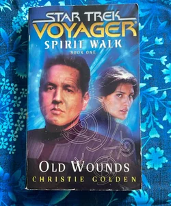 Star Trek Voyager: Spirit Walk Book 1 - Old Wounds