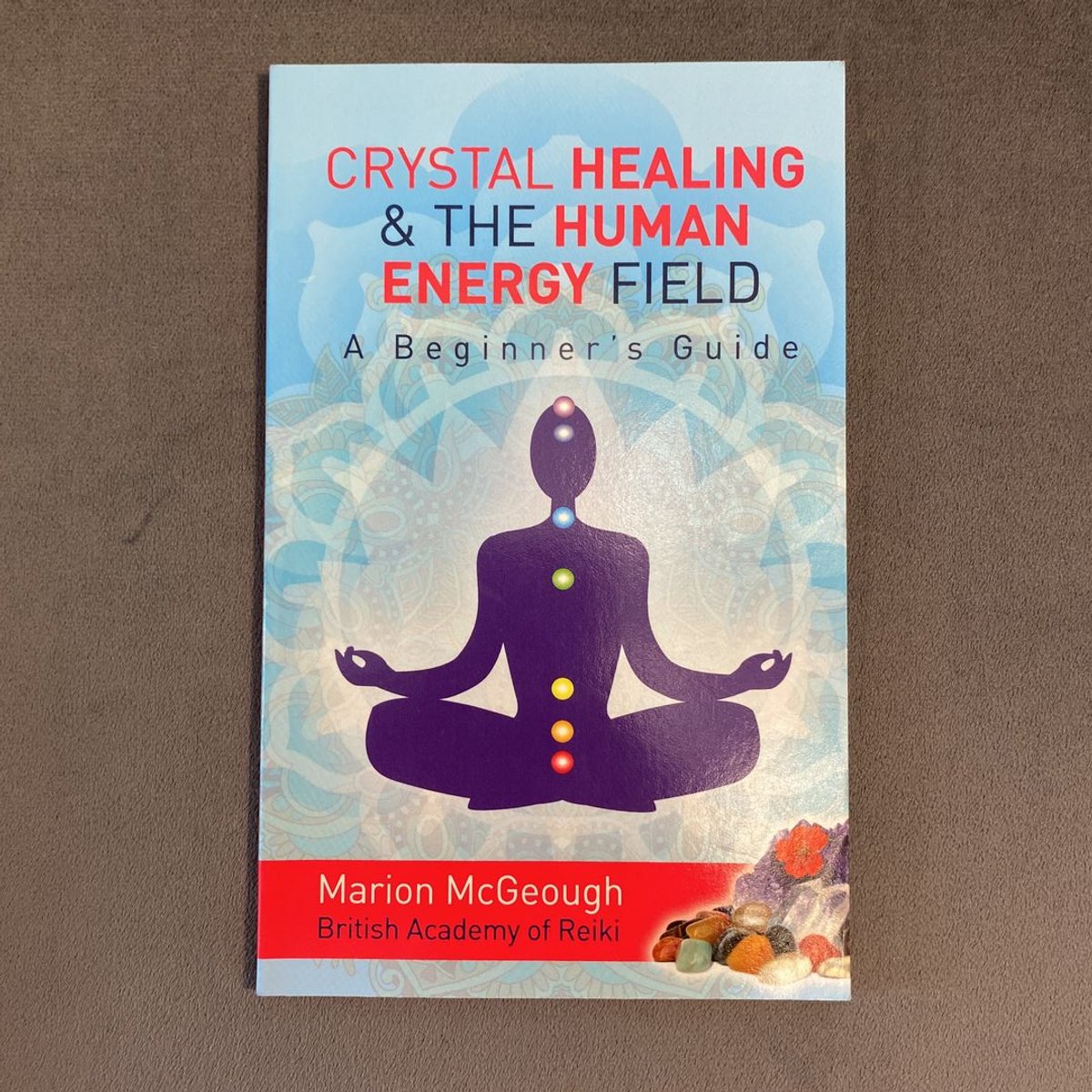 Crystal Healing and the Human Energy Field a Beginners Guide by Marion ...