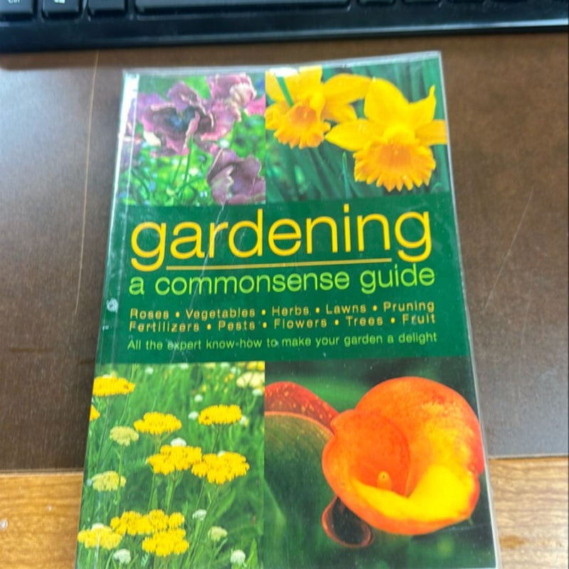 Gardening a common sense guide