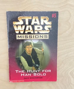 Star Wars Missions: The Hunt for Han Solo (First Edition First Printing)