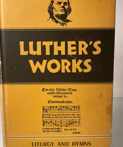 Luther's Works: Vol. 53, Liturgy and Hymns by Martin Luther (1965, Hardcover)